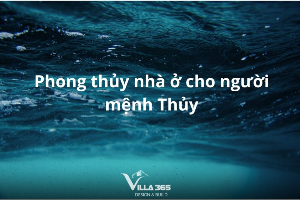 Phong thủy nhà ở cho người mệnh Thủy