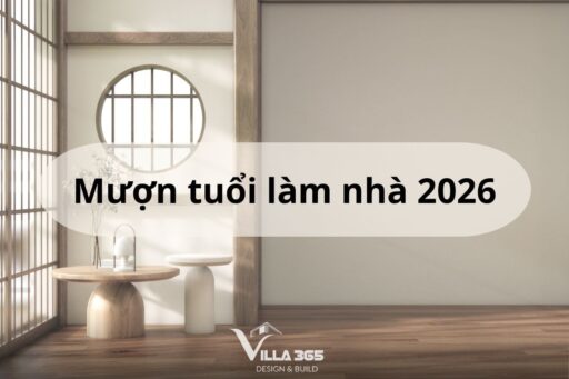 Mượn tuổi làm nhà năm 2026