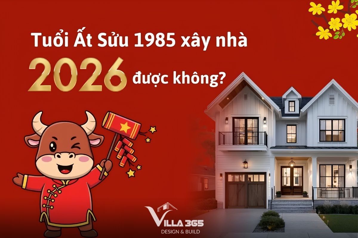 Tuổi Ất Sửu 1985 xây nhà năm 2026