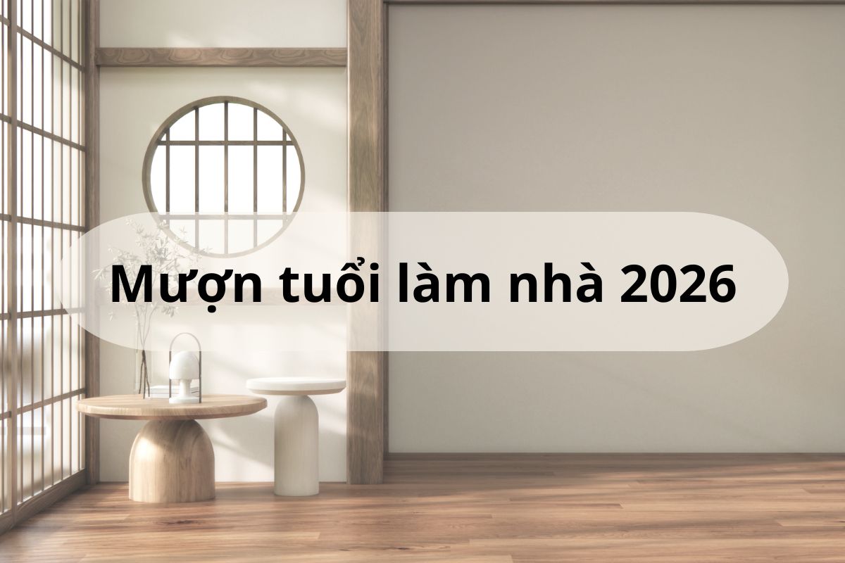 Mượn tuổi làm nhà năm 2026 có tốt không? Danh sách tuổi đẹp & Cách mượn tuổi 1 Mượn tuổi làm nhà năm 2026 là giải pháp được nhiều gia chủ quan tâm khi muốn khởi công đúng kế hoạch nhưng tuổi chưa thuận theo quan niệm phong thủy (Ảnh: Sưu tầm)