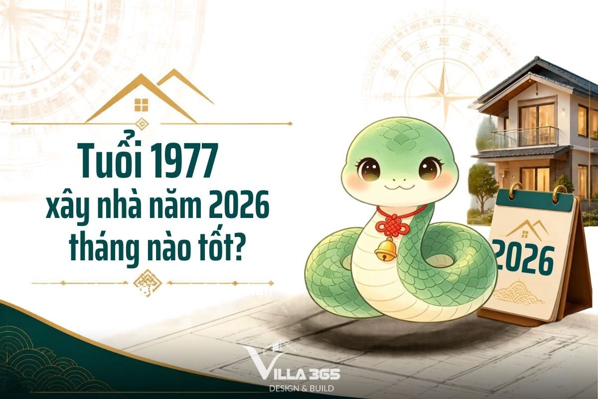 Tuổi 1977 xây nhà năm 2026 tháng nào tốt