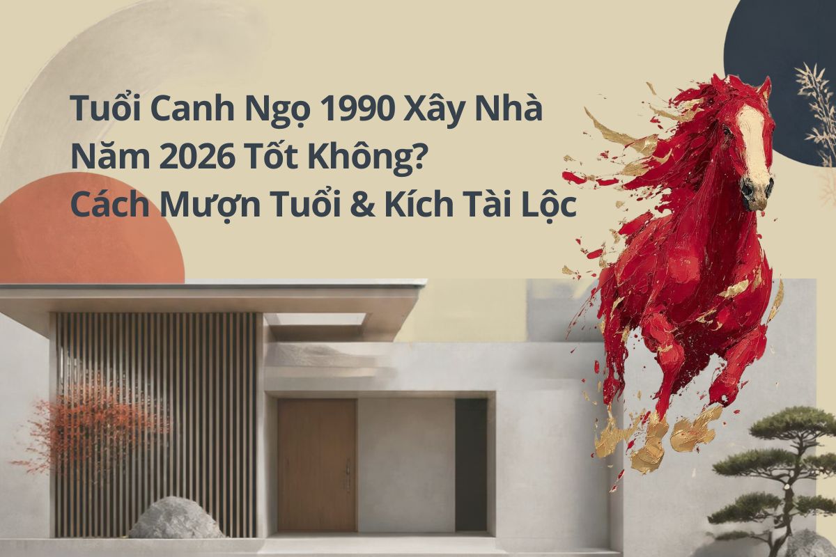 Tuổi Canh Ngọ 1990 Xây Nhà Năm 2026 Tốt Không? Cách Mượn Tuổi & Kích Tài Lộc 1 Tuổi Canh Ngọ 1990 xây nhà năm 2026 cần xem đồng thời Tam Tai, Kim Lâu, Hoang Ốc trước khi quyết định thời điểm động thổ (Ảnh: Sưu tầm)