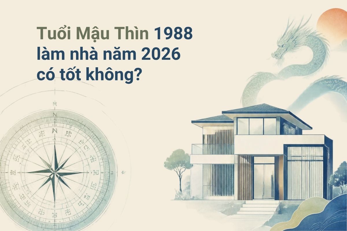 Tuổi Mậu Thìn 1988 làm nhà năm 2026 có tốt không? Phân tích & Cách mượn tuổi 1 Tuổi Mậu Thìn 1988 làm nhà năm 2026 cần xem xét kỹ Tam Tai, Kim Lâu và Hoang Ốc trước khi quyết định thời điểm động thổ (Ảnh: Sưu tầm)