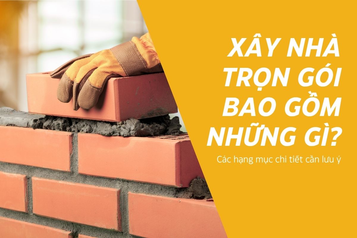 Xây nhà trọn gói bao gồm những gì? Các hạng mục chi tiết cần lưu ý 1 Xây nhà trọn gói bao gồm những gì là điều gia chủ nên tìm hiểu kỹ trước khi ký hợp đồng thi công (Ảnh: Sưu tầm)